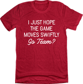 Hope the Game Moves Swiftly red T-shirt In The Clutch